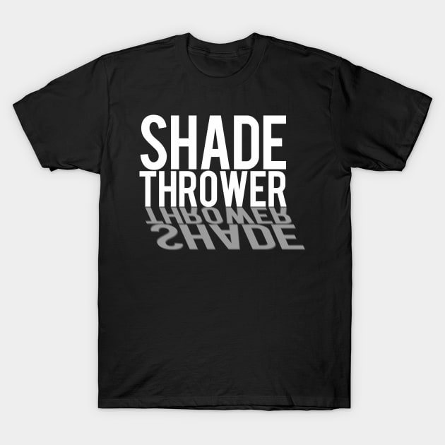 Shade Thrower T-Shirt by PopCultureShirts